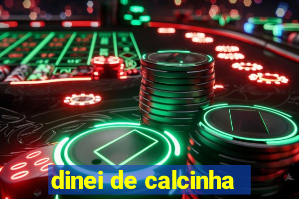 dinei de calcinha